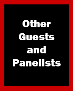 Other Guests and Panelists